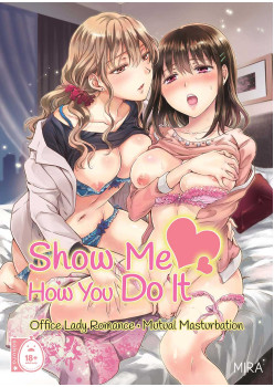 Show Me How You Do It!