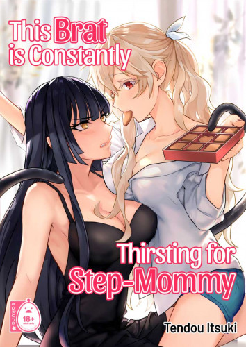 This Brat is Constantly Thirsting for Step-Mommy