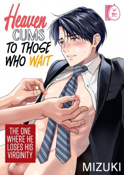 Heaven Cums to Those Who Wait 1 -The One Where He Loses His Virginity-