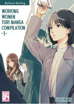 Working Women Yuri Manga Compilation 1: Before Dating