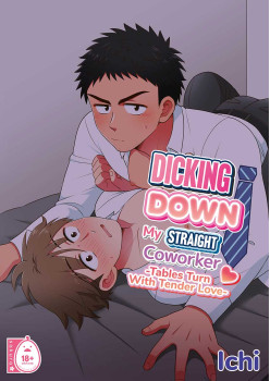 Dicking Down My Straight Coworker 3 -Tables Turn with Tender Love-
