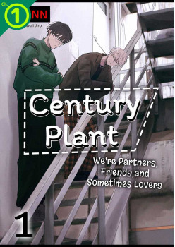 Century Plant: We're Partners, Friends, and Sometimes Lovers Ch.1