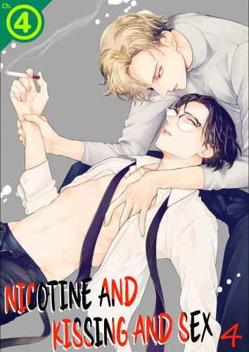 Nicotine and Kissing and Sex Ch.4