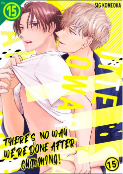 There's no way we're done after cumming! Ch.15