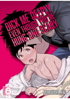 Dick Me Deeply Even Though You’re Hung and Scary