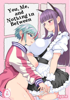 You, Me, and Nothing In-between